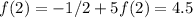 f(2)=-1/2+5f(2)=4.5