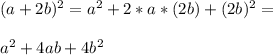 (a+2b)^2=a^2+2*a*(2b)+(2b)^2=\\\\a^2+4ab+4b^2