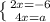 \left \{ {{2x=-6} \atop {4x=a}} \right.