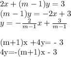 2x+(m-1)y=3 \\ &#10;(m-1)y=-2x+3 \\ &#10;y=-\frac{2}{m-1}x + \frac{3}{m-1} \\&#10; &#10;(m+1)x +4y= - 3 \\&#10;4y=-(m+1)x - 3 \\&#10;