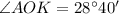 \angle AOK=28^ \circ40'