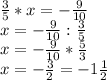 \frac{3}{5}*x = - \frac{9}{10} \\ x= -\frac{9}{10}: \frac{3}{5} \\ x=- \frac{9}{10}* \frac{5}{3} \\ x= -\frac{3}{2}= -1\frac{1}{2}