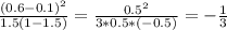 \frac{(0.6-0.1)^2}{1.5(1-1.5)}= \frac{0.5^2}{3*0.5*(-0.5)}= -\frac{1}{3}