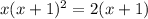 x(x+1) ^{2} = 2(x+1)