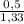 \frac{0,5}{1,33}