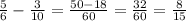 \frac{5}{6}- \frac{3}{10}= \frac{50-18}{60}= \frac{32}{60}= \frac{8}{15}