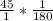 \frac{45}{1}* \frac{1}{180}