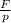 \frac{F}{p}