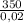 \frac{350}{0,02}