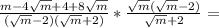 \frac{m-4\sqrt{m}+4+8\sqrt{m}}{(\sqrt{m}-2)(\sqrt{m}+2)}* \frac{\sqrt{m}(\sqrt{m}-2)}{\sqrt{m}+2}=