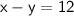 \sf x-y=12