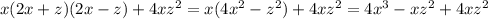 x(2x+z)(2x-z)+4xz^2=x(4x^2-z^2)+4xz^2=4x^3-xz^2+4xz^2