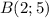 B(2;5)