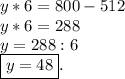 y*6=800-512 \\ y*6=288 \\ y=288:6 \\ \boxed{y=48}.