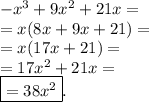 - x^{3} +9 x^{2} +21x= \\ = x (8x+9x +21)= \\ =x(17x+21)= \\ =17 x^{2} +21x= \\ \boxed{=38x^{2}}.