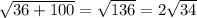 \sqrt{36+100} = \sqrt{136}=2 \sqrt{34} &#10;