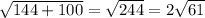 \sqrt{144+100}= \sqrt{244}=2 \sqrt{61}