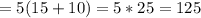 =5(15+10)=5*25=125