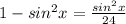 1-sin^{2}x=\frac{sin^{2}x}{24}