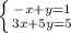 \left \{ {{-x+y=1} \atop {3x+5y=5}} \right.