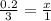 \frac{0.2}{3} = \frac{x}{1}