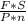 \frac{F * S}{P * n}