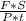 \frac{F * S}{P * t}