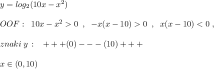 y=log_2(10x-x^2)\\\\OOF:\; \; 10x-x^20\; \; ,\; \; -x(x-10)0\; \; ,\; \; x(x-10)