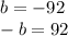 b=-92 \\ -b=92