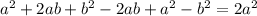 a^{2} +2ab+ b^{2} - 2ab+a^{2}-b^{2}=2a^{2}