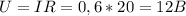 U=IR=0,6*20=12B