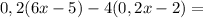 0,2(6x-5)-4(0,2x-2)=