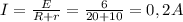 I= \frac{E}{R+r} = \frac{6}{20+10} =0,2A