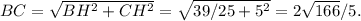 BC=\sqrt{BH^2+CH^2}=\sqrt{39/25+5^2}=2\sqrt{166}/5.