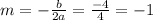 m=- \frac{b}{2a} = \frac{-4}{4}=-1