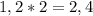 1,2*2=2,4