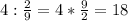 4: \frac{2}{9}=4* \frac{9}{2} =18