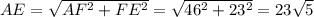 AE=\sqrt{AF^2+FE^2}=\sqrt{46^2+23^2}=23\sqrt{5}