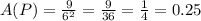 A(P) = \frac{9}{6^2} = \frac{9}{36} = \frac{1}{4} = 0.25