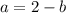 a=2-b