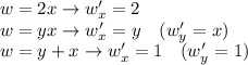 w=2x\rightarrow w'_x=2\\w=yx\rightarrow w'_x=y\ \ \ (w'_y=x)\\w=y+x\rightarrow w'_x=1\ \ \ (w'_y=1)