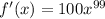 f'(x)=100x^{99}