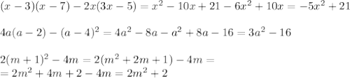 (x-3)(x-7)-2x(3x-5)=x^2-10x+21-6x^2+10x=-5x^2+21\\\\4a(a-2)-(a-4)^2=4a^2-8a-a^2+8a-16=3a^2-16\\\\2(m+1)^2-4m=2(m^2+2m+1)-4m=\\=2m^2+4m+2-4m=2m^2+2