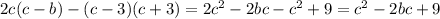 2c ( c - b ) - ( c - 3 ) ( c + 3 ) = 2 c^{2}-2bc - c^{2}+9 = c^{2} - 2bc + 9