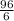 \frac{96}{6}