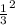 \frac{1}{3} ^{2}