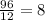 \frac{96}{12}= 8