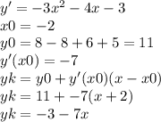 y'=-3x^{2} -4x-3\\x0= - 2\\y0=8-8+6+5=11\\y'(x0)=-7\\yk = y0 + y'(x0)(x - x0)\\yk = 11 + -7(x +2)\\yk = -3-7x