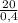 \frac{20}{0,4}