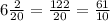 6\frac{2}{20} = \frac{122}{20} = \frac{61}{10}